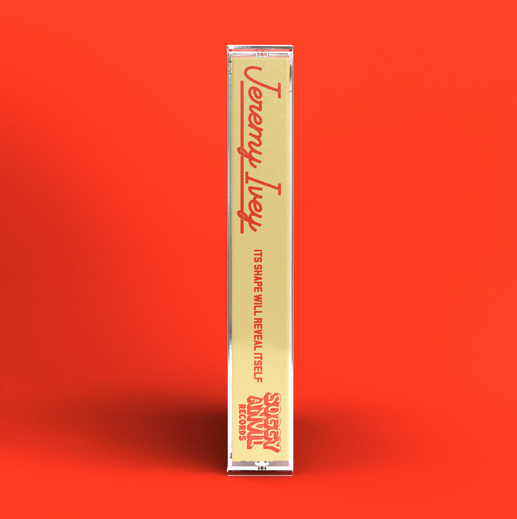 Its Shape Will Reveal Itself Cassette - Jeremy Ivey