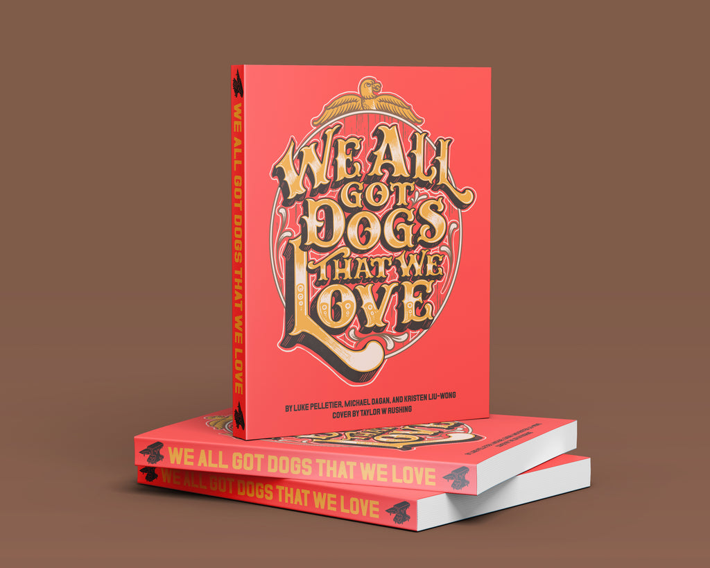 We All Got Dogs That We Love - Book - PREORDER