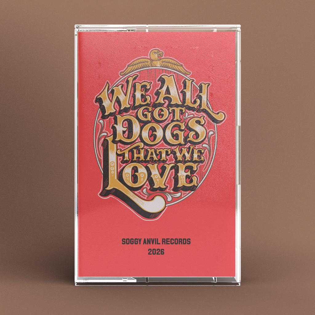 We All Got Dogs That We Love - Cassette - PREORDER