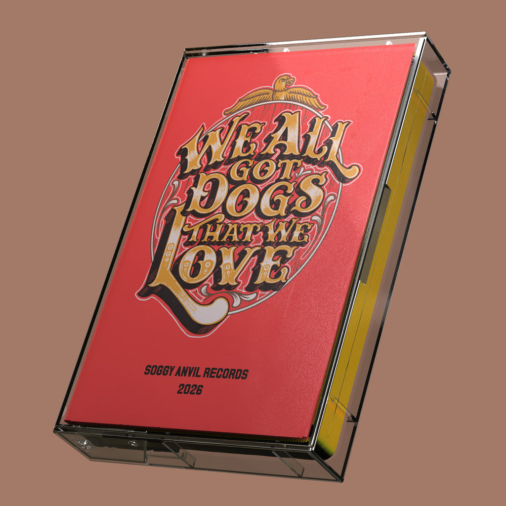 We All Got Dogs That We Love - Cassette - PREORDER