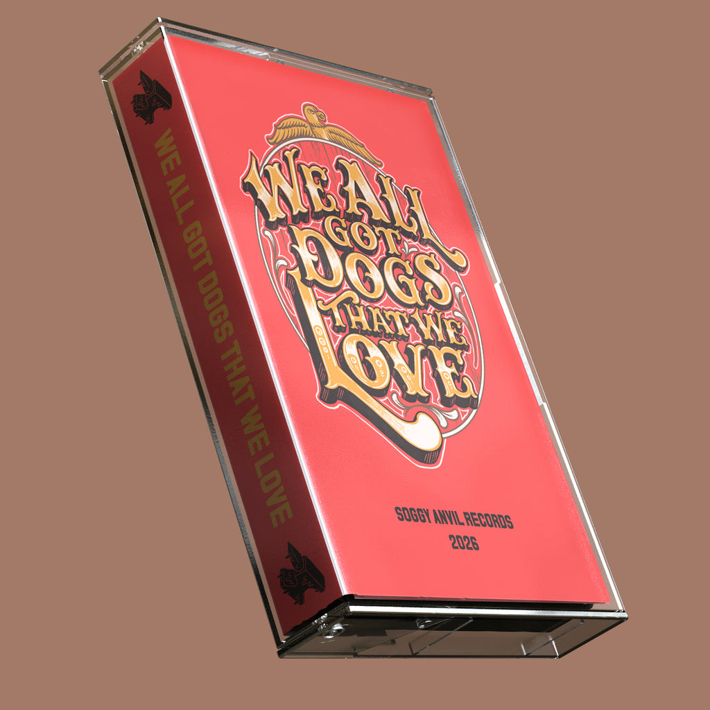 We All Got Dogs That We Love - Cassette - PREORDER